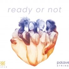 Palaver Strings to Release READY OR NOT, A Collection Of Diverse Works By Female Comp