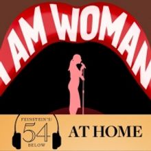 WATCH: I Am Woman: A Concert for Female Empowerment on #54BelowAtHome at 6:30pm!