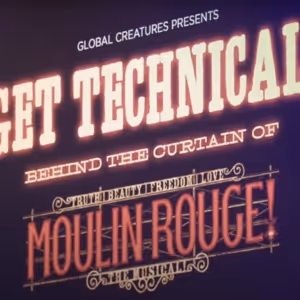 Video: Inside Global Creatures' Get Technical! - Behind the Curtain at MOULIN ROUGE!…