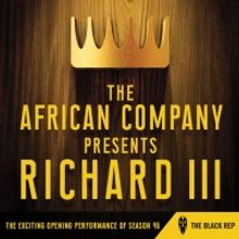 Previews: THE AFRICAN COMPANY PRESENTS RICHARD III at The Black Rep At The Edison The