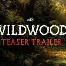 Video: LAIKA Debuts Teaser Trailer for Animated Fantasy WILDWOOD