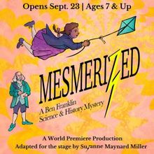 Chicago Children's Theatre's to Present MESMERIZED: A BEN FRANKLIN SCIENCE & HISTORY 