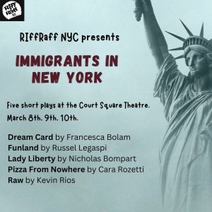 RiffRaff NYC to Present IMMIGRANTS IN NEW YORK Showcase, A Celebration of Cultural…
