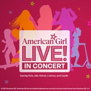 AMERICAN GIRL LIVE! IN CONCERT Will Embark on National Tour