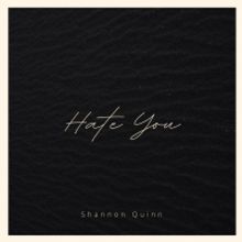 Country Rocker Shannon Quinn Releases New Single, "Hate You"