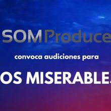 CASTING CALL: SOM PRODUCE convoca audiciones para LOS MISERABLES en 2025