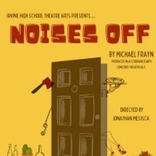 NOISES OFF Comes To Irvine High School Next Month