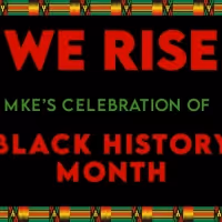 Milwaukee Repertory Theater Presents WE RISE: MKE'S CELEBRATION OF BLACK HISTORY…