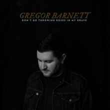 Gregor Barnett Shares Debut Album 'Don't Go Throwing Roses In My Grave'