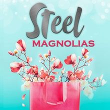 STEEL MAGNOLIAS To Open Group Rep’s 2026–2027 Season