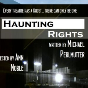HAUNTING RIGHTS To Be Presented As Part of Hollywood Independent Theater Festival