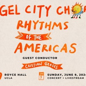 Angel City Chorale Announces  RHYTHMS OF THE AMERICAS Spring Concert At UCLA's Royce…