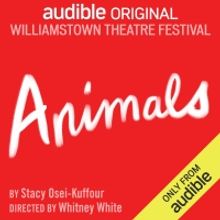 BWW Review: ANIMALS at Williamstown Theatre Festival On Audible Theater