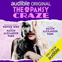 THE PANSY CRAZE, Hosted by Mason Alexander Park, Debuts on Audible