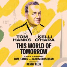 Tom Hanks & Kelli O'Hara To Star In THIS WORLD OF TOMORROW on Broadway