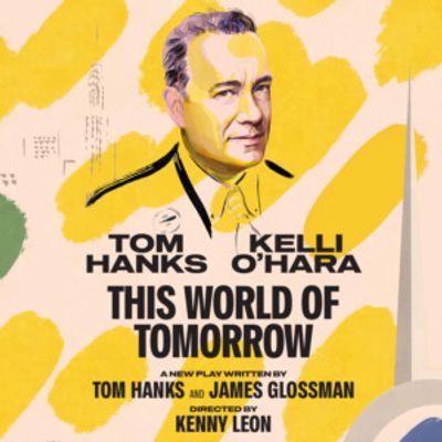 Tom Hanks & Kelli O'Hara To Star In THIS WORLD OF TOMORROW on Broadway