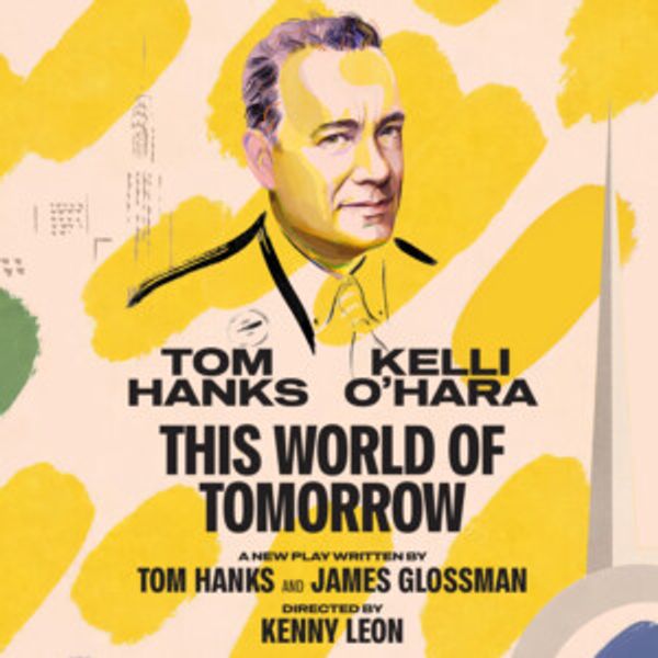 Tom Hanks & Kelli O'Hara To Star In THIS WORLD OF TOMORROW on Broadway Photo
