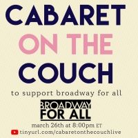 Lexi Garcia, Teddy Toye, Luke Islam & More to Take Part in CABARET ON THE COUCH…