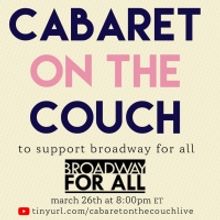 Lexi Garcia, Teddy Toye, Luke Islam & More to Take Part in CABARET ON THE COUCH Fundr