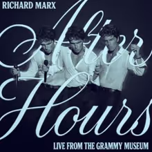 Richard Marx Releases AFTER HOURS: LIVE FROM THE GRAMMY MUSEUM EP