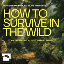 Montreal's Persephone Productions Will Perform HOW TO SURVIVE IN THE WILD