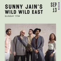 Sunny Jain to Present WILD WILD EAST and LOVE FORCE This Fall