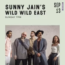 Sunny Jain to Present WILD WILD EAST and LOVE FORCE This Fall