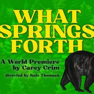 Purple Rose Culminates 33rd Season With World Premiere WHAT SPRINGS FORTH