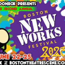 Moonbox Productions Presents 2nd Annual BOSTON NEW WORKS FESTIVAL, June 22-25
