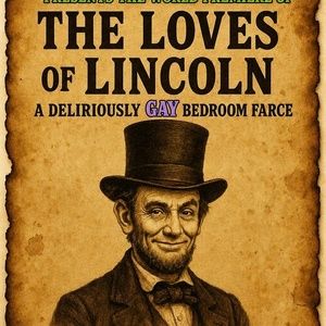 THE LOVES OF LINCOLN to Make World Premiere at Emerald Theatre Company