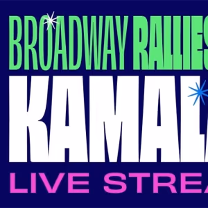 Broadway Stars Will Unite for Broadway Rallies for Kamala