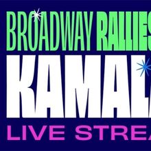 Broadway Stars Will Unite for Broadway Rallies for Kamala