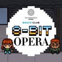 San Francisco Opera's BRAVO! Club Explores Opera In PianoFight's 8-BIT WORLD, June 10