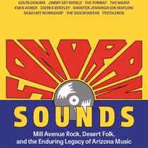 SONORAN SOUNDS Book to Chronicle Arizona's Music Legacy