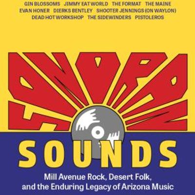 SONORAN SOUNDS Book to Chronicle Arizona's Music Legacy