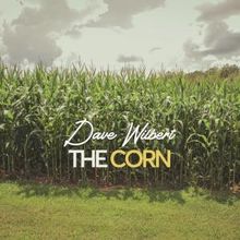 Dave Wilbert Releases New Single THE CORN From Upcoming EP THE GOOD NEWS