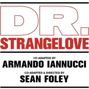 Stage Production of Stanley Kubrick's DR. STRANGELOVE to Open in London in Autumn…