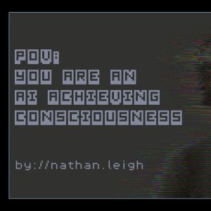 CirqueSaw's Award Winning POV: YOU ARE AN AI ACHIEVING CONSCIOUSNESS to Return For…