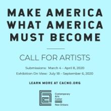 The Contemporary Arts Center Has Announced a Call for Artists for MAKE AMERICA WHAT A