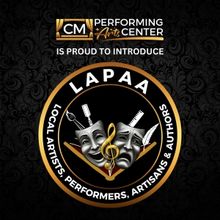 The CM Performing Arts Center Introduces LAPAA: Local Artists, Performers, Artisans &