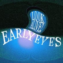 Early Eyes Share Debut Album 'Look Alive!'