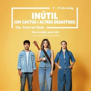 El Maldà estrena INÚTIL (UN CACTUS I ALTRES DESASTRES)