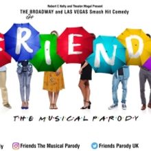FRIENDS! THE MUSICAL PARODY Comes to the Everyman Theatre Cork This Month