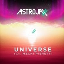 ASTROJAXX Releases UNIVERSE Feat. Argentinian Spotify Sensation Mechi Pieretti