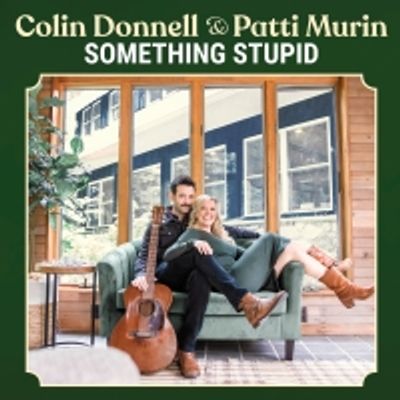 Album Review: Nothing Stupid Went Into Colin Donnell & Patti Murin's Debut Album SOMETHIN' STUPID