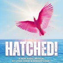 New Episodes Of Girl-Power Musical HATCHED! Will Release On Spotify and Apple Podcast