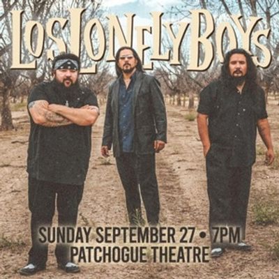 Los Lonely Boys to Perform at Patchogue Theatre for the Performing Arts
