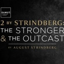 BWW Review: 2 BY STRINDBERG: THE STRONGER AND THE OUTCAST at Gamut Theatre Group