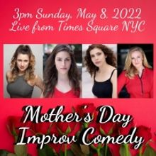 Mother's Day LADIES ONLY Off-Broadway Improv Comedy Comes to Times Square