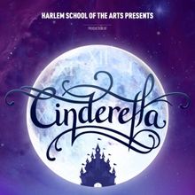 Harlem School Of The Arts Theater Students to Present Re-Imagined CINDERELLA Set in…